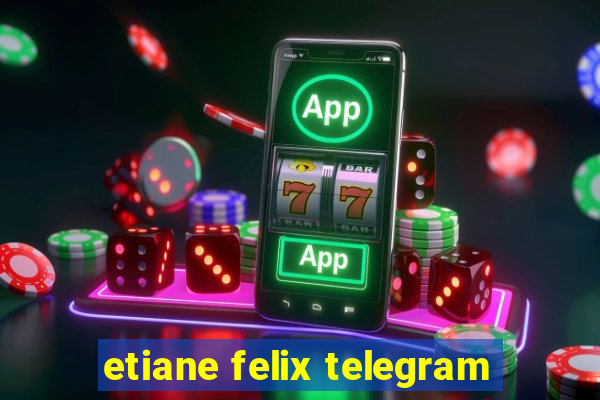 etiane felix telegram